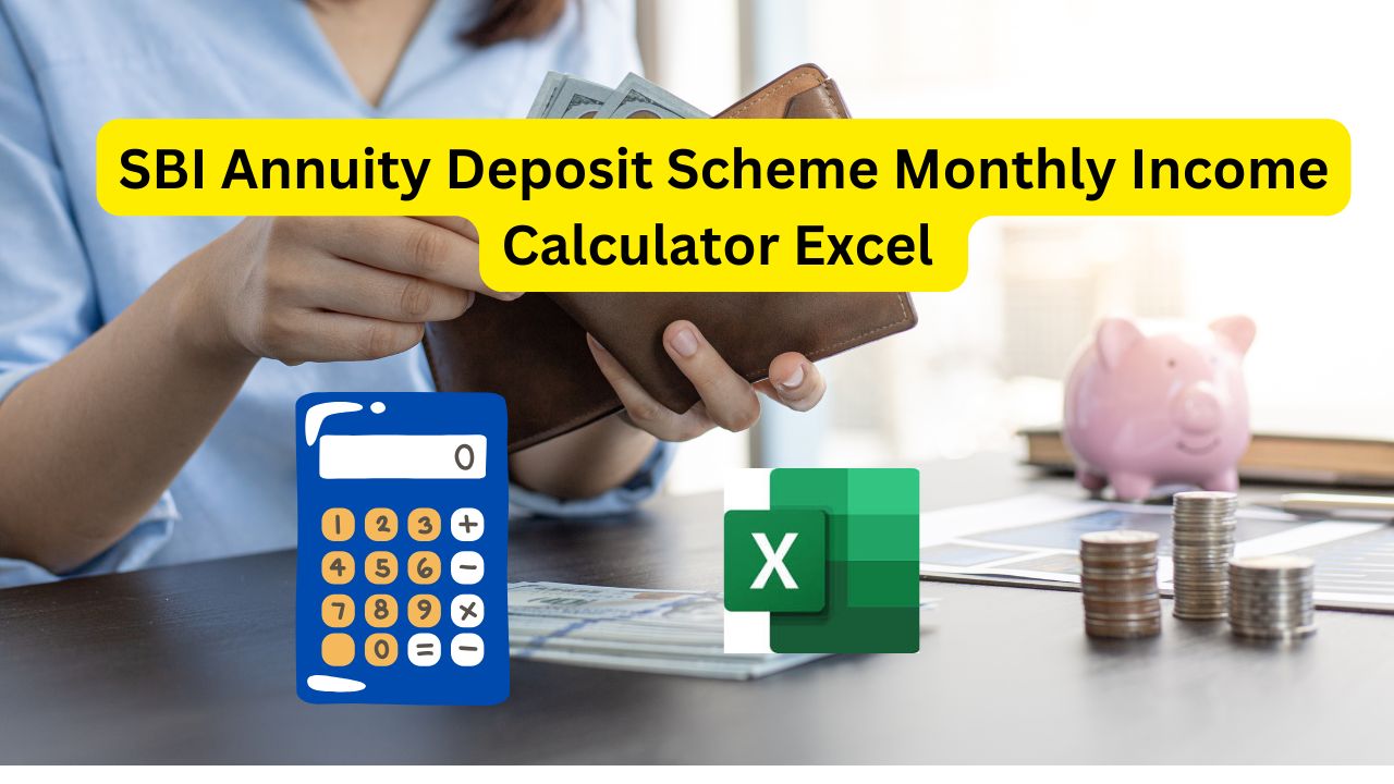 SBI Annuity Deposit Scheme Monthly Income Calculator Excel sheet download free.
