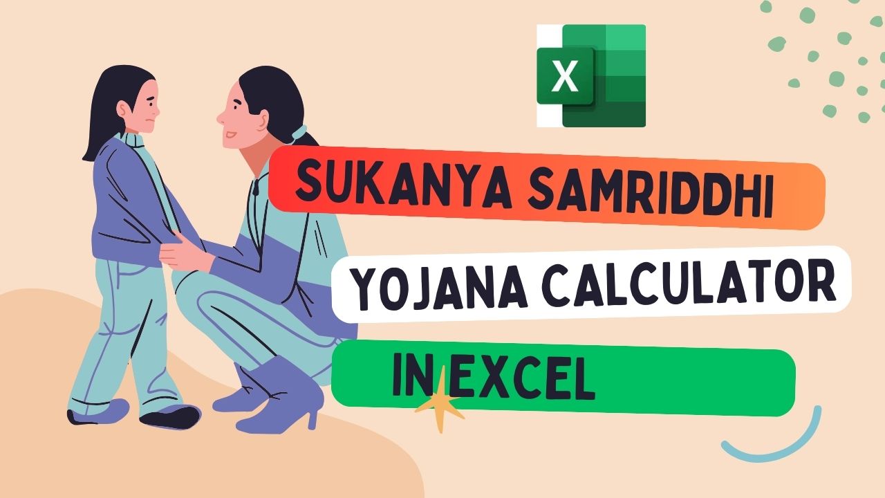 Sukanya Samriddhi Yojana Calculator In Excel