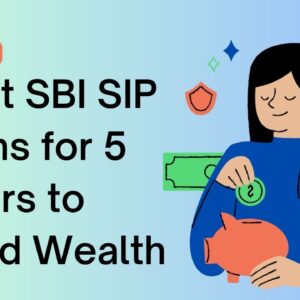 Best SBI SIP Plans for 5 Years to Build Wealth