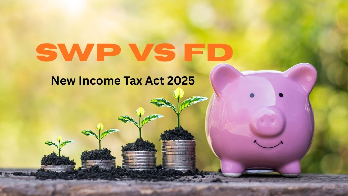 SWP VS FD New Income Tax Act 2025 Changes Everything for Your Monthly Income by Navnit kumar