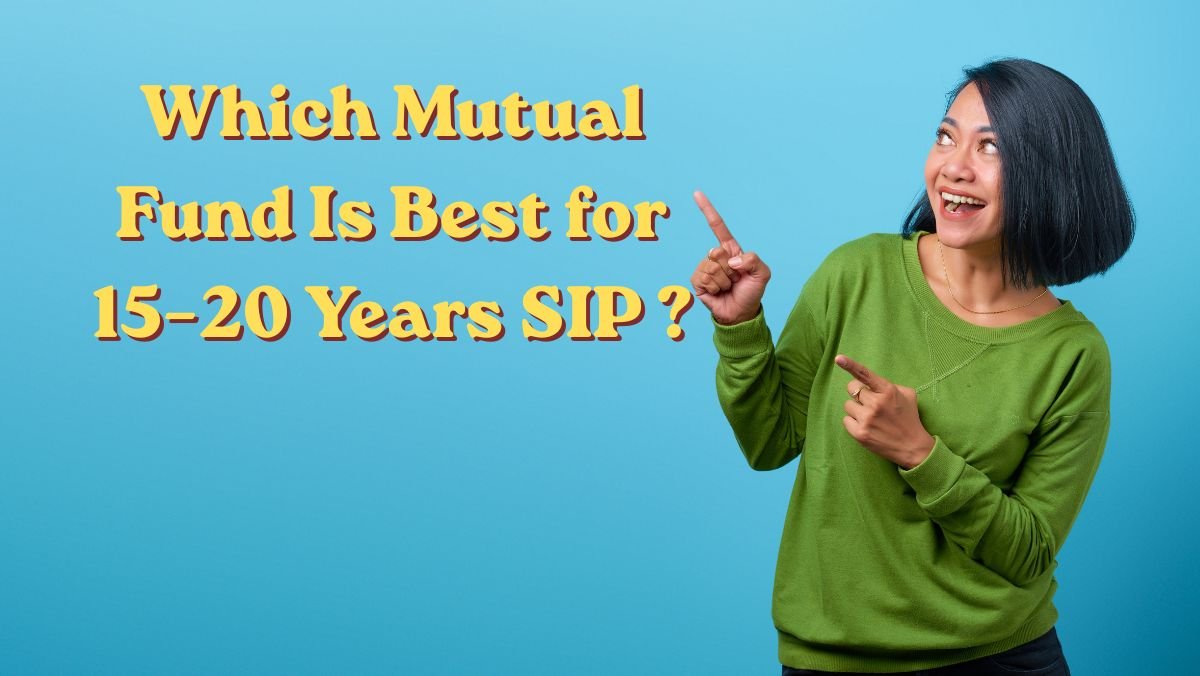 Which Mutual Fund Is Best for 15–20 Years SIP? I’m an AMFI Registered MFD — Here’s What Actually Works 1 Which Mutual Fund Is Best for 15–20 Years SIP